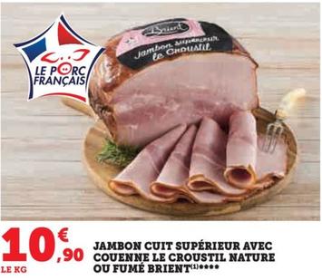 Jambon Cuit Supérieur Avec Couenne Le Croustil Nature Ou Fumé Brient