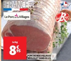 Le Porc De Villages - Roti Filet Sans Os X1