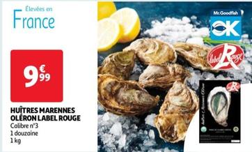 mr.goodfish - huîtres marennes oléron label rouge : une promo à ne pas manquer pour déguster des huîtres aux caractéristiques exceptionnelles !