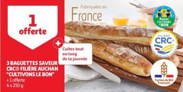 Découvrez les 3 Baguettes Saveur Crc Filière cultivons Le Bon en promotion chez Auchan !