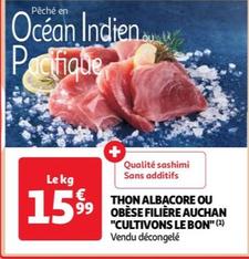 Filiere Auchan - Thon Albacore Ou Obese : Cultivons Le Bon - Promo et caractéristiques incluses
