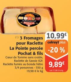 pochat & fils - promo raclette 3 fromages la pointe percee