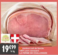 La Ferme De Challonges - Jambon Cuit De Savoie 100% Porc Savoyard | Promo : 100% Savoie | Caractéristiques : Authentique et Savoureux