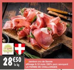 Jambon Cru De Savoie Affinage 9-12 Mois 100% Porc Savoyard - La Ferme De Challonges