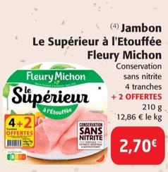 Découvrez le Jambon Le Supérieur À L'étouffée de Fleury Michon : la promo à ne pas manquer !
