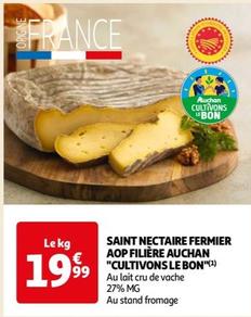 Cultivons Le Bon : Découvrez le délicieux Saint Nectaire Fermier AOP de la filière Auchan en promo !