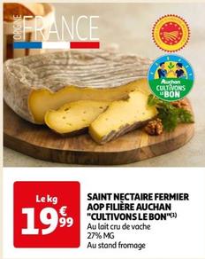cultivons le bon : découvrez le délicieux saint nectaire fermier aop de la filière auchan en promo !