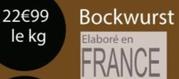 Bockwurst offre à 22,99€ sur Cora