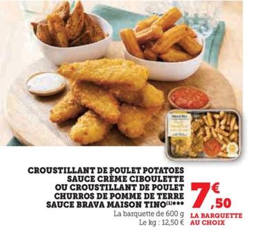 Maison Tino - Croustillant De Poulet Potatoes Sauce Crème Ciboulette Ou Croustillant De Poulet Churros De Pomme De Terre Sauce Brava