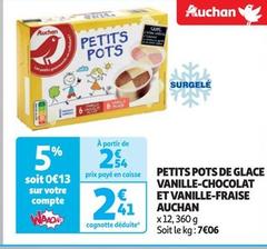 Offre spéciale Auchan : Petits Pots De Glace Vanille-chocolat et Vanille-fraise à prix réduit ! Découvrez nos délicieuses saveurs et profitez de cette promo pour vous régaler en famille ou entre amis.