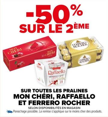 Ferrero Rocher - Mon Chéri, Raffaello - Des pralines irrésistibles en promo