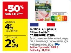 Carrefour - Jambon Le Supérieur Filière Qualité Extra : le choix de la qualité à prix promo