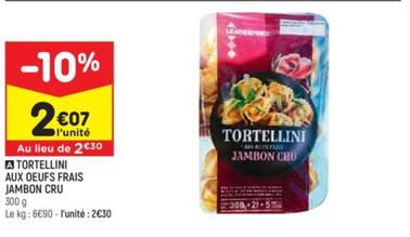 Leader Price - Tortellini aux oeufs frais jambon cru, délicieuse promo à ne pas manquer !