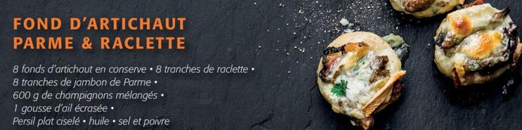 Fond D'artichaut Parme & Raclette