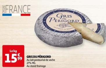 Gris Du Périgord - Au Lait Pasteurisé De Vache 27% Mg - Promotion Spéciale - Découvrez Ses Caractéristiques !