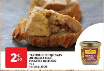 Tartinade de Foie Gras et Magret Fumé - Maistres Occitans, Promo 2 pour 1, Délicieuse alliance de foie gras et de magret fumé