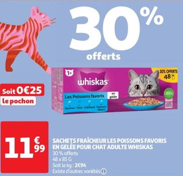 Whiskas - Sachets Fraicheur Les Poissons Favors En Gelee Pour Chat Adulte offre à 11,99€ sur Auchan Supermarché