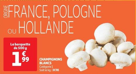 Champignons Blancs offre à 1,99€ sur Auchan Supermarché