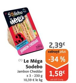 Sodebo - Le Méga  offre à 2,39€ sur Colruyt