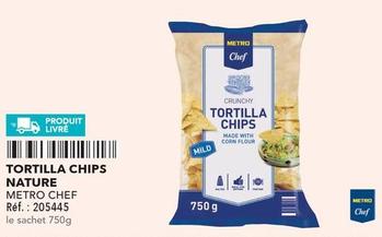 Metro Chef - Tortilla Chips Nature offre sur Metro