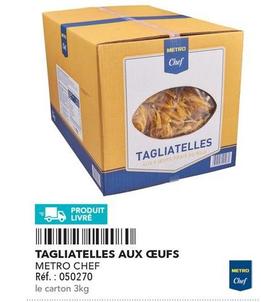 Metro Chef - Tagliatelles Aux Oeufs offre sur Metro