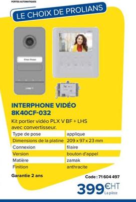 Interphone Vidéo 8K40CF 032 offre à 399€ sur Prolians