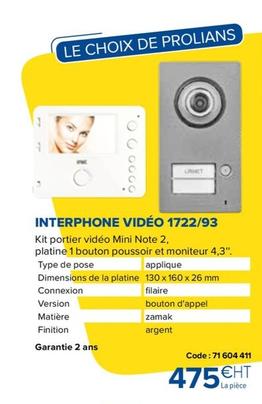 Interphone Vidéo 1722/93 offre à 475€ sur Prolians