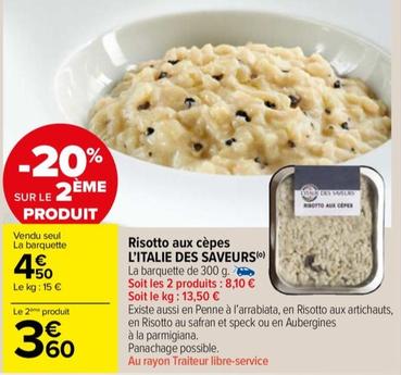 L'italie Des Saveurs - Risotto Aux Cèpes offre à 4,5€ sur Carrefour Market