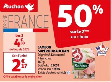 Auchan - Jambon Supérieur offre à 2,89€ sur Auchan Hypermarché