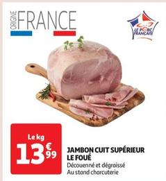 Jambon Cuit Supérieur Le Foué offre à 13,99€ sur Auchan Hypermarché