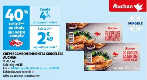  Auchan - Crêpes Jambon Emmental Surgelées offre à 4,15€ sur Auchan Hypermarché