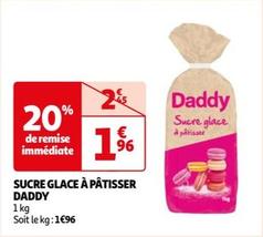 Daddy - Sucre Glace À Pâtisser  offre à 1,96€ sur Auchan Hypermarché