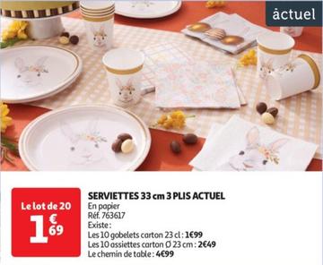  Actuel - Serviettes 33 Cm 3 Plis offre à 1,69€ sur Auchan Hypermarché