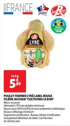 Auchan Cultivons Le Bon - Poulet Fermier Lyré Label Rouge Filière offre à 5,89€ sur Auchan Supermarché