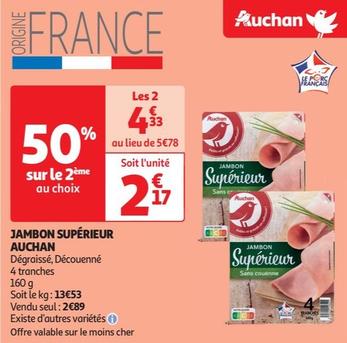 Auchan - Jambon Supérieur offre à 2,89€ sur Auchan Supermarché