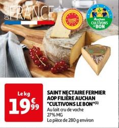 Auchan - Saint Nectaire Fermier AOP Filière "Cultivons Le Bon offre à 19,99€ sur Auchan Supermarché