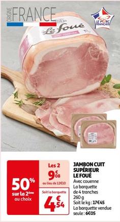 Jambon Cuit Supérieur Le Foué offre à 4,54€ sur Auchan Supermarché