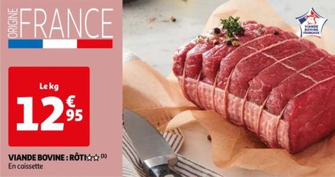 Viande Bovine : Roti  offre à 12,95€ sur Auchan Supermarché