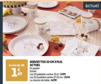 Actuel - Serviettes 33 cm 3 Plus  offre à 1,69€ sur Auchan Supermarché