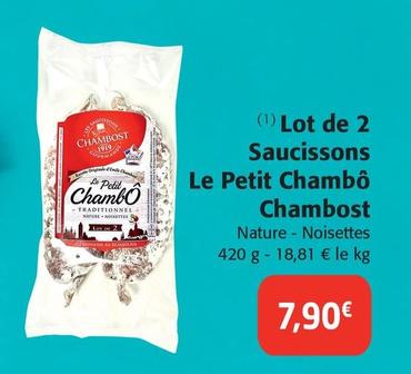Le Petit Chambô  - Lot De 2 Saucissons Chambost  offre à 7,9€ sur Colruyt