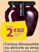 Piacelli - Cerises Dénoyautées Ou Abricots Au Sirop offre à 2,6€ sur Gifi