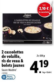 Deluxe - 2 Cassolettes De Volaille, Ris De Veau & Bolets Jaunes: Un mélange savoureux de volaille et de ris de veau accompagné de délicieux bolets jaunes, à savourer en promo !