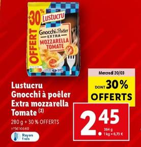 Lustucru - Gnocchi À Poêler Extra Mozzarella Tomate : Un délicieux plat moelleux et savoureux, avec une touche de mozzarella et de tomate. Profitez de la promo pour découvrir cette délicieuse spécialité italienne !