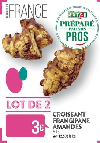 Croissants Frangipane Amandes  offre à 3€ sur Supermarché Match