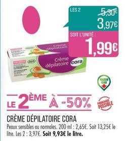 Cora - Crème Dépilatoire offre à 1,99€ sur Supermarché Match