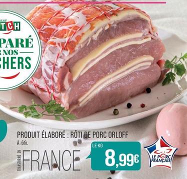 Produit Elabore - Roti De Porc Orloff offre à 89,9€ sur Supermarché Match
