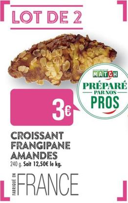 Croissant Frangipane Amandes offre à 3€ sur Supermarché Match