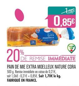 Cora - Pain De Extra Moelleux Nature offre à 0,85€ sur Supermarché Match