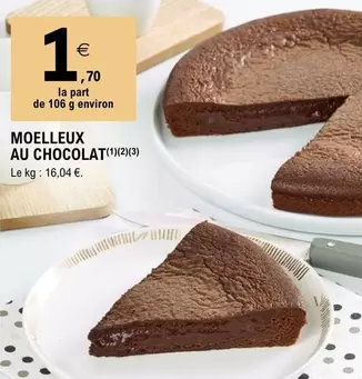 Moelleux Au Chocolat offre à 1,7€ sur E.Leclerc