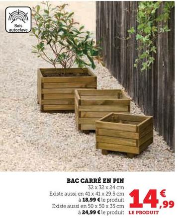 Le Jardin - Bac Carre En Pin  offre à 14,99€ sur Super U